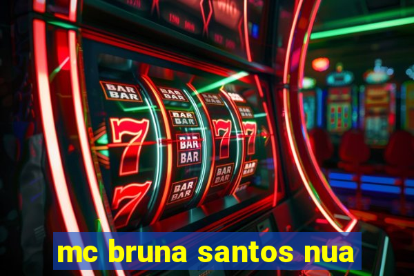 mc bruna santos nua